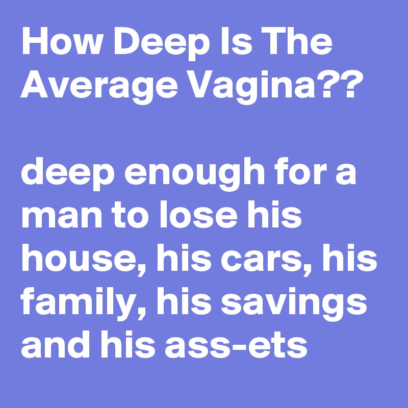 Deep vagina short