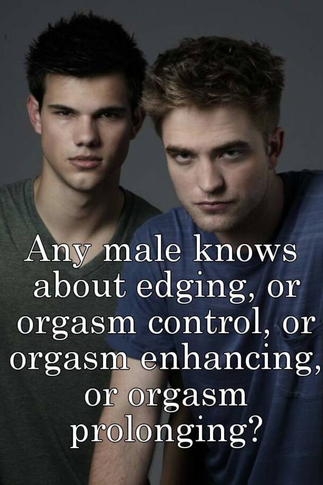 Enhancing the male orgasm