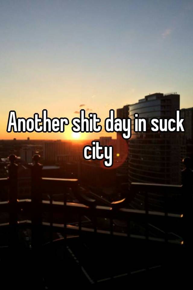 In suck city