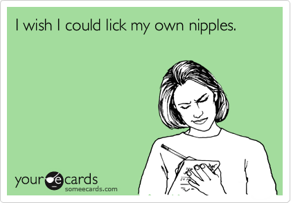 Lick your nipples for me